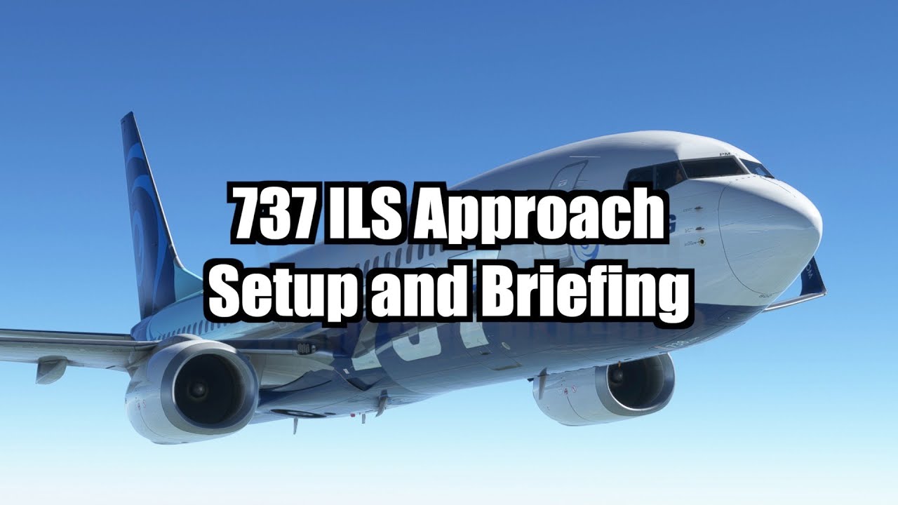 737 ILS Approach Setup and Brief