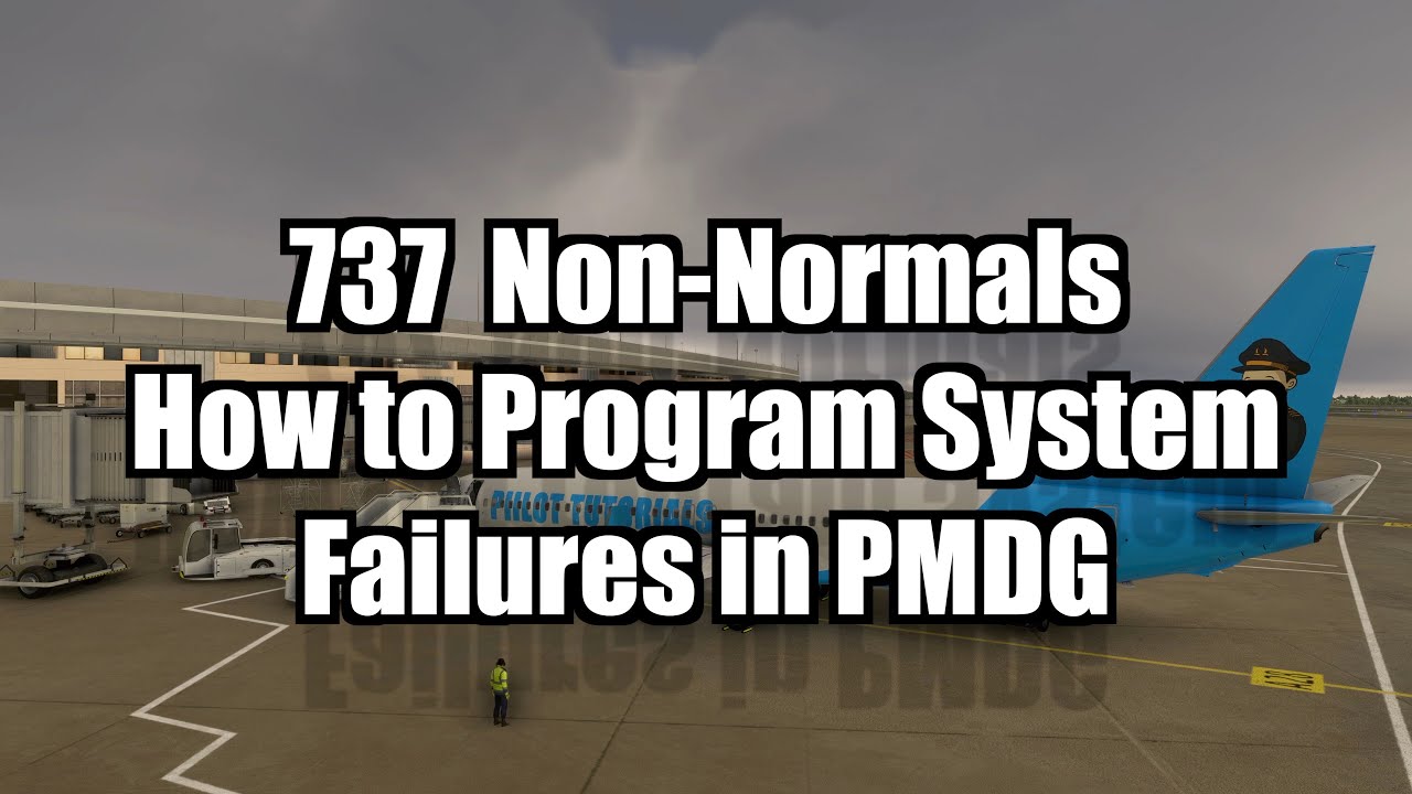 737 Non-Normal Procedures: How to Program System Failures in PMDG